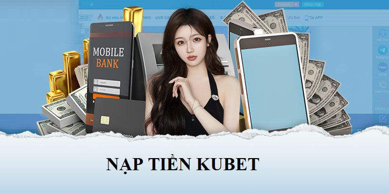 Hướng dẫn nạp tiền Kubet bằng thẻ cào điện thoại