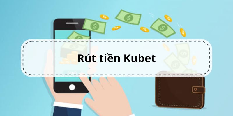 Rút tiền Kubet bị chậm