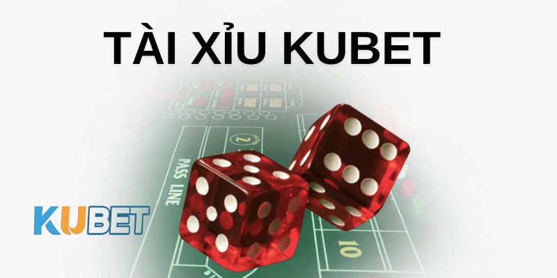 game Tài xỉu Kubet